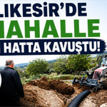 BASKİ'den Müjde: Balıkesir'de 1 Mahalle Yeni Hatta Kavuşuyor! İşte Detaylar