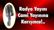 Radyo Yayını Cami Yayınına Karışınca