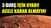Mars-Koç Etkisi Devam Ediyor: Acele Karar Almayın!