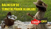 Balıkesir'de Tematik Piknik Alanları Önerileri