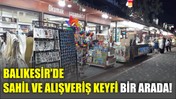 Balıkesir'de Sahil ve Alışveriş Keyfi Bir Arada!