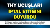 THY, bugün yapılması planlanan seferleri iptal ettiğini duyurdu.