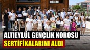 Altıeylül Gençlik Korosu Sertifikalarını Aldı