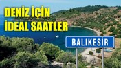 Balıkesir’de Deniz İçin En Uygun Saatler