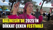Balıkesir’de 2025’in Dikkat Çeken Festivali