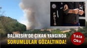 Bigadiç’te Orman Yangını Sonrası 3 Şüpheli Gözaltında