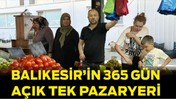 Balıkesir’de 365 Gün Açık Pazar