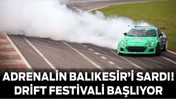 Adrenalin Balıkesir’i Sardı: Drift Festivali Başlıyor