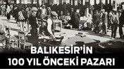 Balıkesir’in 100 Yıl Önceki Pazarı
