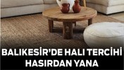 Yaz Geldi, Halılar Değişti: Balıkesir’de Hasır Halı Dönemi