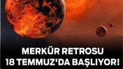 Merkür Retrosu 18 Temmuz'da Başlıyor!