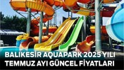 Balıkesir AkYıldız Aquapark Su Parkı Güncel Fiyatları Belli Oldu