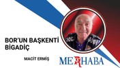 Bor’un Başkenti Bigadiç: Geçmişe Saygı, Geleceğe Strateji
