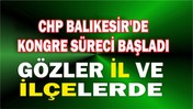 CHP Balıkesir'de Kongre Süreci Başladı Gözler İl ve İlçelerde