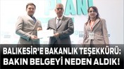 Balıkesir'e Bakanlık Teşekkürü: Bakın Belgeyi Neden Aldık!