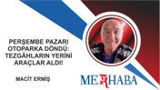 Perşembe Pazarı Otoparka Döndü: Tezgâhların Yerini Araçlar Aldı!