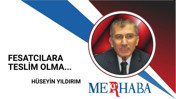 Fesatcılara Teslim Olma...