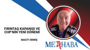 Fırıntaş Kapanışı ve CHP’nin Yeni Dönemi