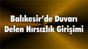 Balıkesir’de Duvarı Delen Hırsızlık Girişimi
