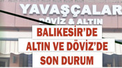 Balıkesir’de Güncel Döviz ve Altın Fiyatları: