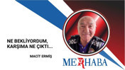 Ne Bekliyordum, Karşıma Ne Çıktı...