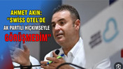 Ahmet Akın: “Swiss Otel’de Ak Partililerle görüşmedim”