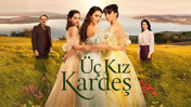 Balıkesir'de Çekilen 3 Kız Kardeş Filmi Neyi Anlatıyor?