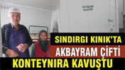 Depremzede Akbayram Çifti Konteynere Kavuştu: Yetkililer 2 Yaşlının Sesini Duydu