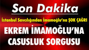 İstanbul Cumhuriyet Savcılığı'ndan İmamoğlu'nu Casusluk Sorgusu