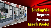 Sındırgı’da Deprem Fırtınası Esnafı Vurdu!