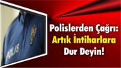 Polislerden Çağrı: Artık İntiharlara Dur Deyin!