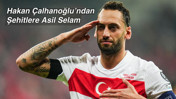 Hakan Çalhanoğlu'ndan Şehitlere Asil Selam