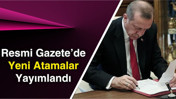 Resmi Gazete’de Yeni Atamalar Yayımlandı