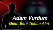 Adam Vurdum, Gelin Beni Teslim Alın