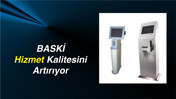 BASKİ Hizmet Kalitesini Artırıyor