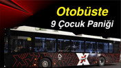 Otobüste 9 Çocuk Paniği
