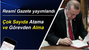 Resmî Gazete yayımlandı: Çok Sayıda Atama ve Görevden Alma