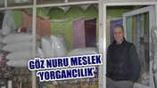 Göz Nuru Meslek 'Yorgancılık'