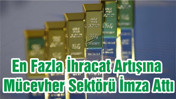 En Fazla İhracat Artışına Mücevher Sektörü İmza Attı