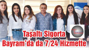 Taşaltı Sigorta Bayram’da da 7/24 Hizmette