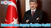 Balıkesirli İnce Sayıştay Üyeliğine Seçildi