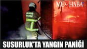 SUSURLUK’TA YANGIN PANİĞİ