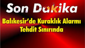 Balıkesir’de Kuraklık Alarmı Tehdit Sınırında