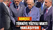 Bahçeli: "Her şeyin bir vakti var, o vakit hızla geliyor"