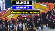 Balıkesir Lunapark’ta Eğlence Fiyatları ve Gençlik Coşkusu!