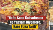 Yaz Kahvaltılarında Yeni Trend: Kare Pizza!