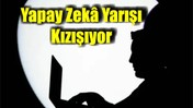 Yapay Zekâda Yeni Perde: Devler Sahada