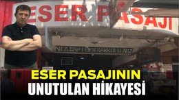 Eser Pasajı'nın Unutulan Hikâyesi!