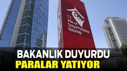 Bakanlık Duyurdu: Paralar Yatıyor!