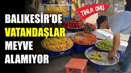 Balıkesir'de Vatandaşlar Meyve Alamıyor!